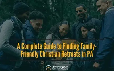 A Complete Guide to Finding Family-Friendly Christian Retreats in PA