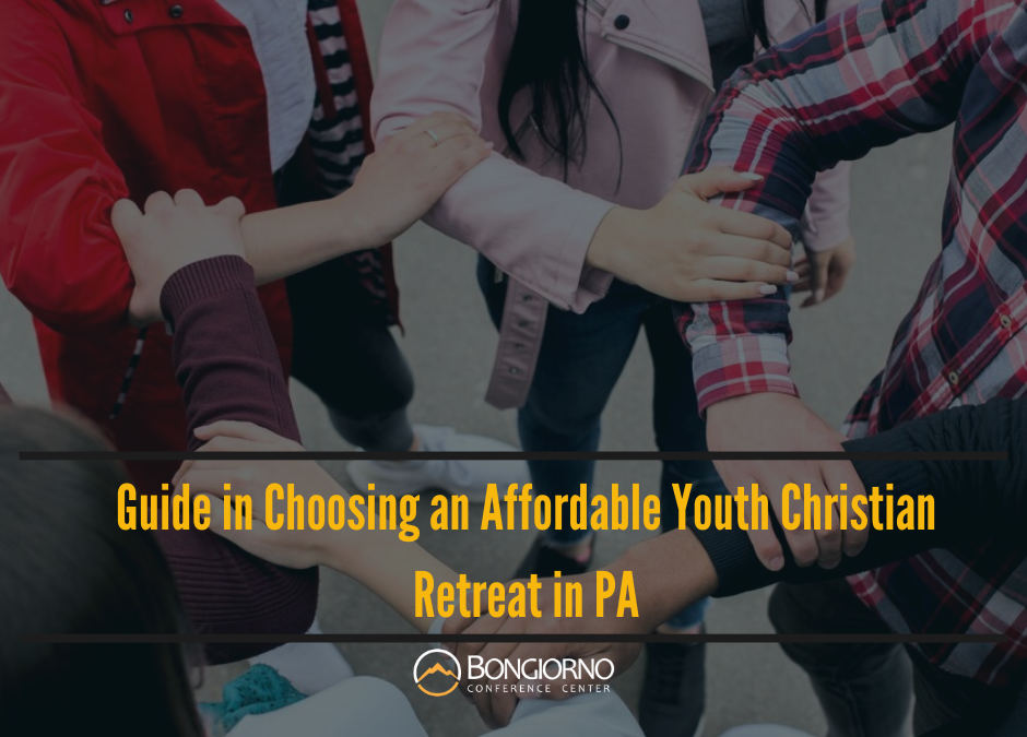 Guide in Choosing an Affordable Youth Christian Retreat in PA