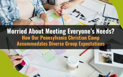 Worried About Meeting Everyone’s Needs? How Our Pennsylvania Christian Camp Accommodates Diverse Group Expectations