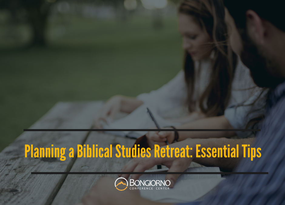 Planning a Biblical Studies Retreat: Essential Tips